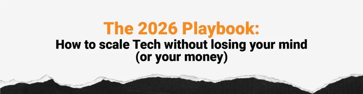 Main article banner with the title 'The 2026 Playbook: How to scale Tech without losing your mind (or your money)'. Clean typographic design in white, black, and orange with torn edges, focused on efficient growth strategies for technology companies.